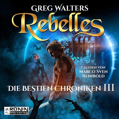 Ксюша Ангел - Rebelles - Die Bestien Chroniken, Band 3 (ungekürzt)