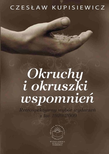 Czesław Kupisiewicz - Okruchy i okruszki wspomnień. Retrospektywny wybór wydarzeń z lat 1929-2009