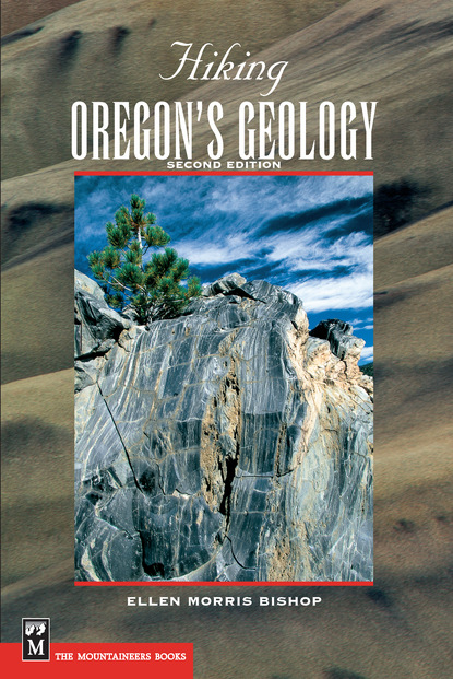 Ellen Morris Bishop - Hiking Oregon's Geology