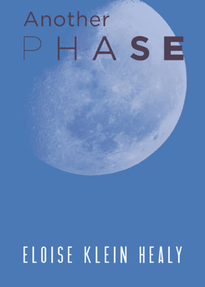 Eloise Klein Healy - Another Phase