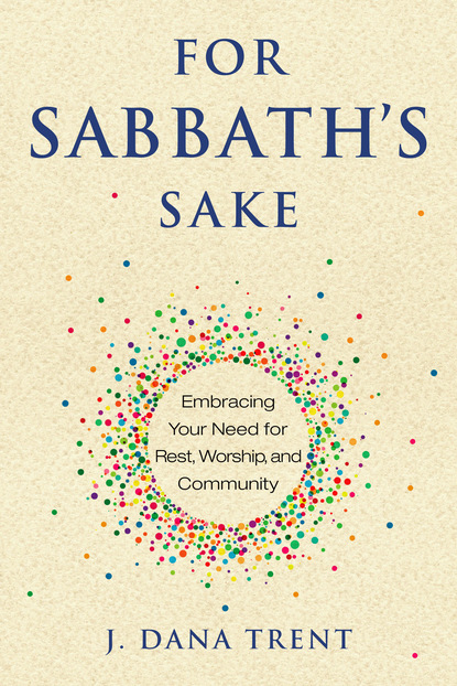 J. Dana Trent — For Sabbath's Sake