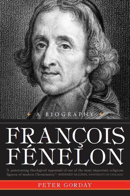 Peter Gorday - Francois Fenelon A Biography