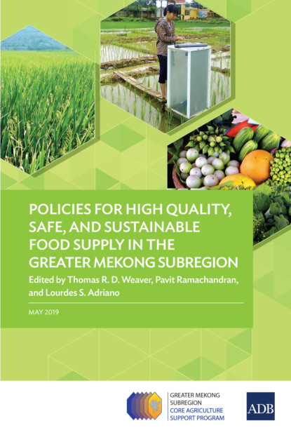 Группа авторов - Policies for High Quality, Safe, and Sustainable Food Supply in the Greater Mekong Subregion