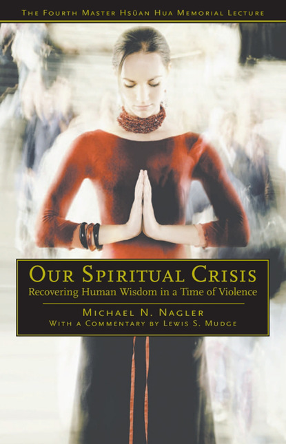 Michael N. Nagler - Our Spiritual Crisis