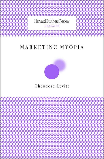 Theordore Levitt - Marketing Myopia