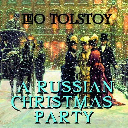 Лев Толстой — A Russian Christmas Party