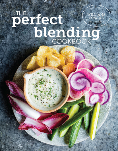 Williams Sonoma Test Kitchen — The Perfect Blending Cookbook