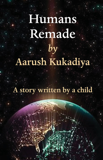 Aarush Kukadiya - Humans Remade