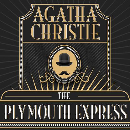 Agatha Christie - Hercule Poirot, The Plymouth Express (Unabridged)