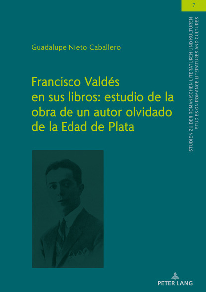 Guadalupe Nieto Caballero - Francisco Valdés en sus libros: estudio de la obra de un autor olvidado de la Edad de Plata