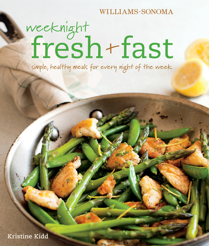 Kristine Kidd — Williams-Sonoma: Weeknight Fresh & Fast