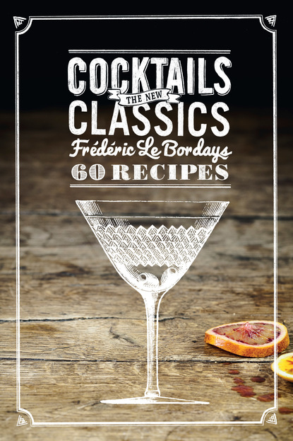 Frederic Le Bordays — Cocktails: The New Classics