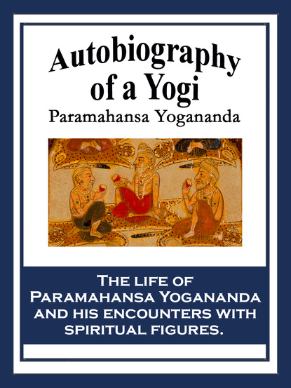 Paramhansa Yogananda — Autobiography of a Yogi