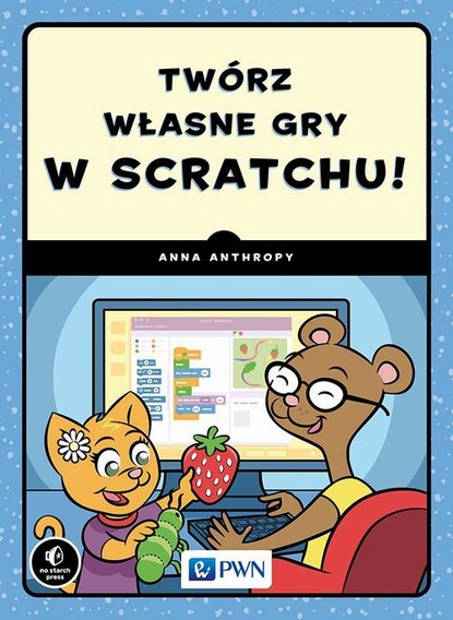 Anna Anthropy - Twórz własne gry w Scratchu!