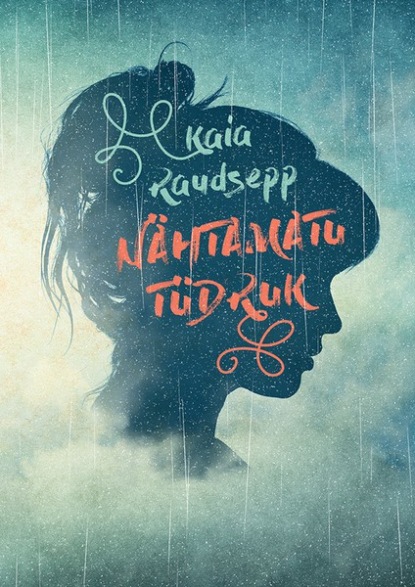 Kaia Raudsepp - Nähtamatu tüdruk