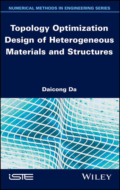 Daicong Da - Topology Optimization Design of Heterogeneous Materials and Structures