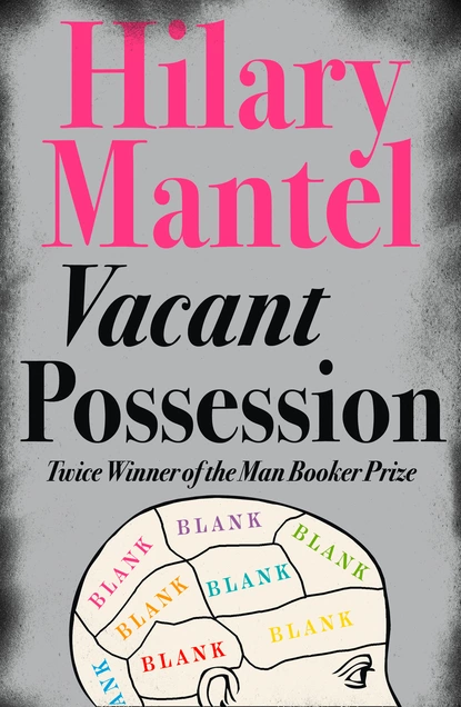 Обложка книги Vacant Possession, Hilary  Mantel