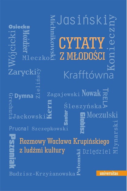 

Cytaty z młodości. Rozmowy Wacława Krupińskiego z ludźmi kultury