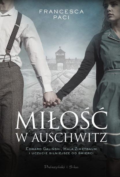 Francesca Paci - Miłość w Auschwitz