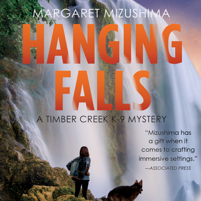 Hanging Falls - Timber Creek K-9 Mysteries, Book 6 (Unabridged) (Margaret Mizushima). 