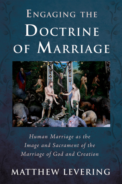 Matthew Levering - Engaging the Doctrine of Marriage