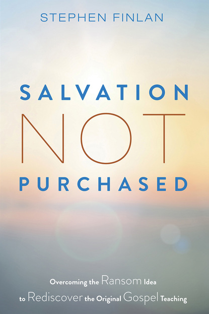 Stephen Finlan — Salvation Not Purchased