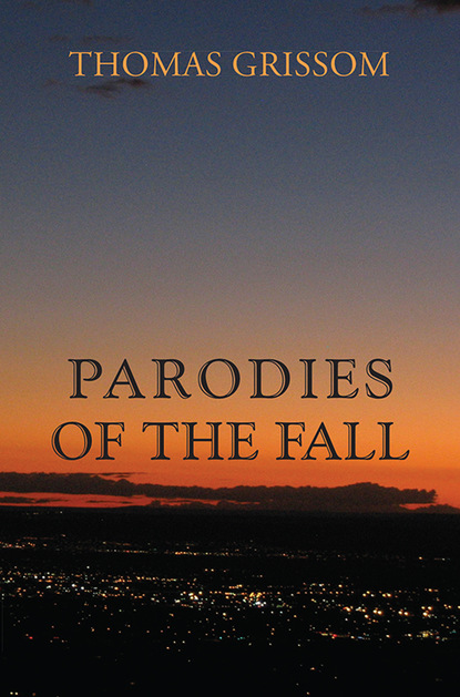 Thomas Grissom - Parodies of the Fall