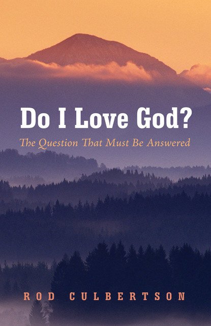 Rod Culbertson — Do I Love God?