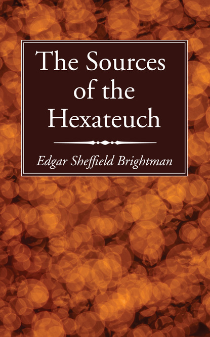 Edgar Sheffield Brightman — The Sources of the Hexateuch