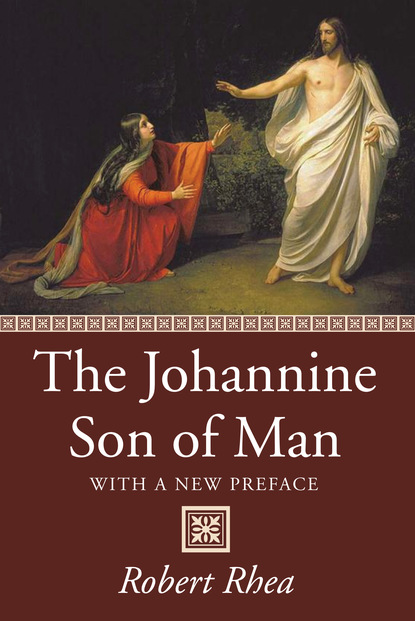 Robert Rhea - The Johannine Son of Man