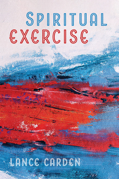 Lance Carden — Spiritual Exercise