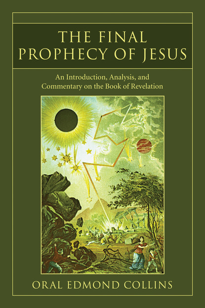 Oral E. Collins - The Final Prophecy of Jesus