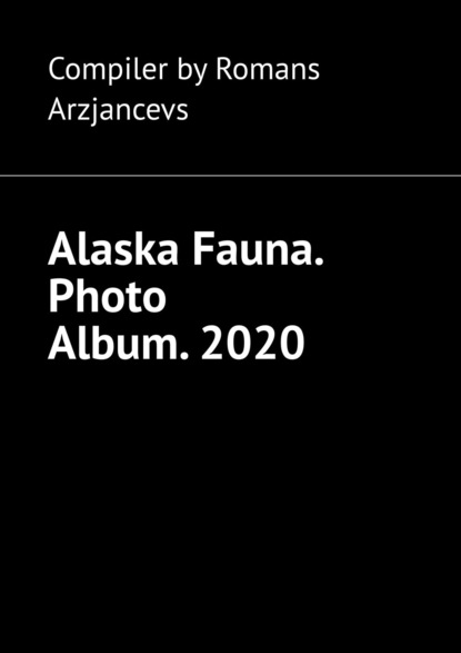 

Alaska Fauna. Photo Album. 2020