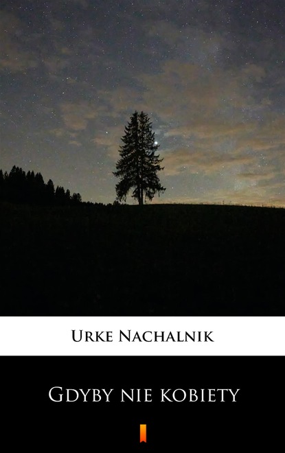 Urke Nachalnik — Gdyby nie kobiety