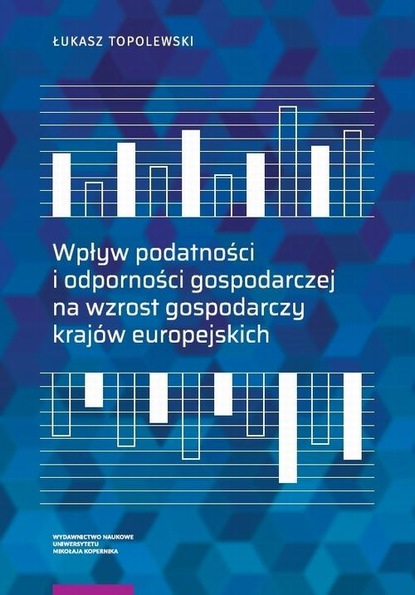 Łukasz Topolewski - Wpływ podatności i odporności gospodarczej na wzrost gospodarczy krajów europejskich