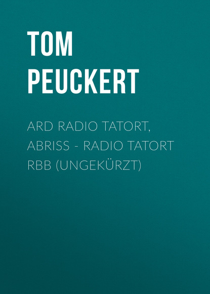 Ксюша Ангел - ARD Radio Tatort, Abriss - radio tatort rbb (Ungekürzt)