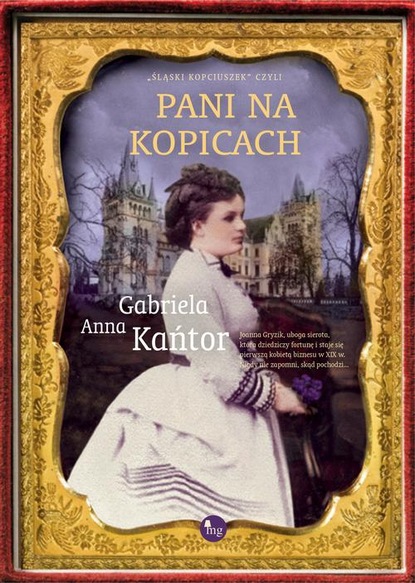 Gabriela Anna Kańtor - Pani na Kopicach