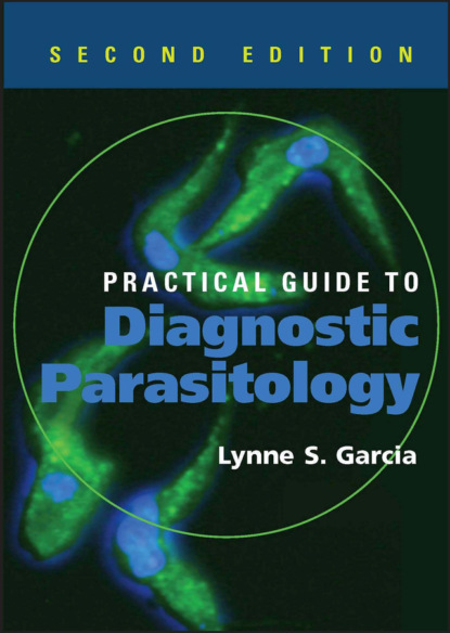 Lynne Shore Garcia - Practical Guide to Diagnostic Parasitology