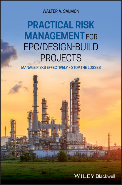 Walter A. Salmon - Practical Risk Management for EPC / Design-Build Projects