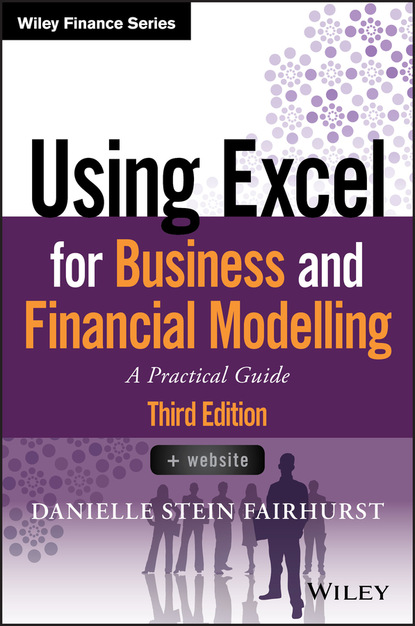 Using Excel for Business and Financial Modelling - Danielle Stein Fairhurst