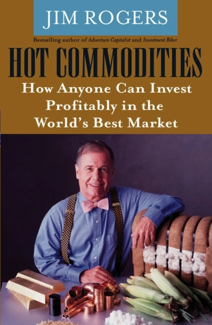 Обложка книги Hot Commodities, Jim  Rogers