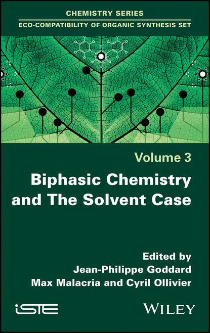 Группа авторов — Biphasic Chemistry and The Solvent Case
