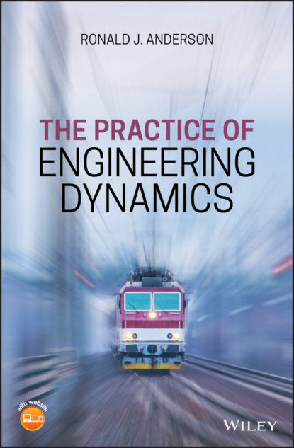 Ronald J. Anderson - The Practice of Engineering Dynamics