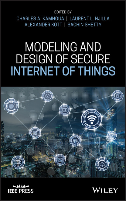 Группа авторов - Modeling and Design of Secure Internet of Things