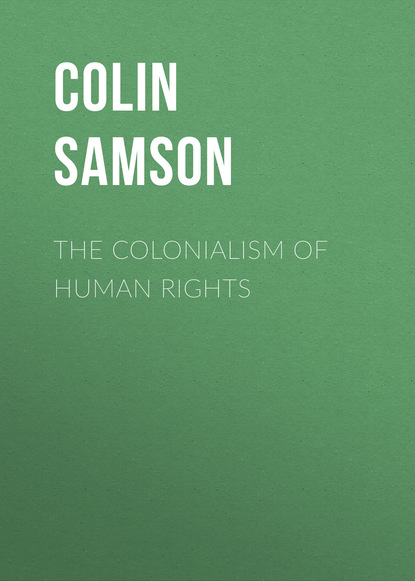 Colin Samson - The Colonialism of Human Rights