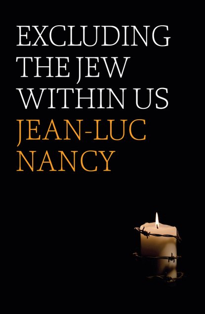 Jean-Luc Nancy - Excluding the Jew Within Us