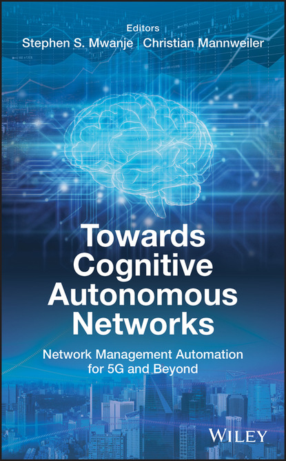 Группа авторов — Towards Cognitive Autonomous Networks