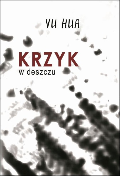 Yu Hua — Krzyk w deszczu