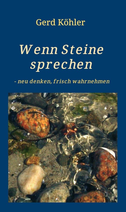 

Wenn Steine sprechen - neu denken, frisch wahrnehmen