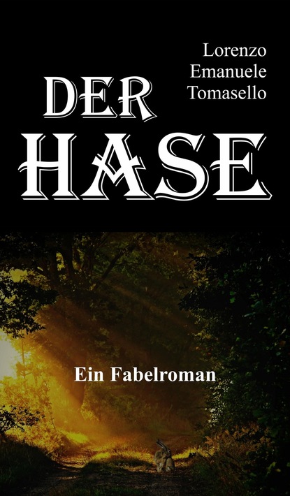 

Der Hase - Ein Fabelroman